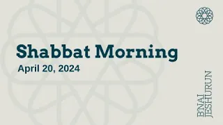 Shabbat Morning - April 20, 2024