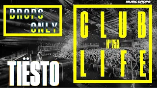 CLUBLIFE Podcast [Drops Only] @ by Tiësto, Episode 753