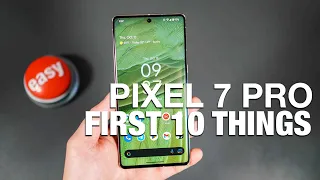 PIXEL 7 PRO: First 10 Things to Do!