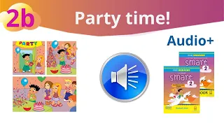 Аудіо до 2b Unit 2 Party time! Smart junior 2