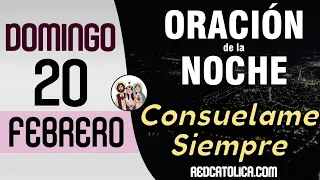 Oracion de la Noche de Hoy Domingo 20 de Febrero - Tiempo De Orar