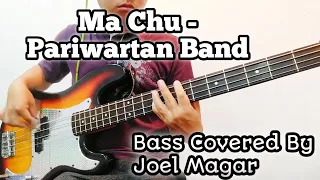 Ma Chu - Pariwartan Band | Bass Covered By Joel Magar | Joel Kyapchhaki Magar