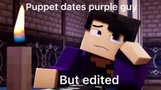 Puppet Dates Purple Guy But Edited!