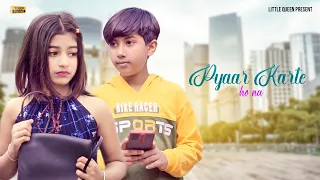 Pyaar Karte Ho Na (Video) | Stebin B, Shreya G | Mohsin Khan | Cute Romantic Love Story |LittleQueen