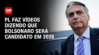 PL faz vídeo dizendo que Bolsonaro será candidato em 2026 | CNN 360º