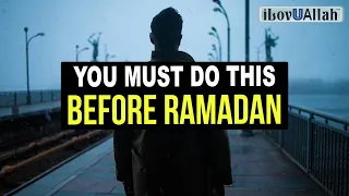 YOU MUST DO THIS BEFORE RAMADAN