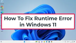 How To Fix Runtime Error in Windows 11