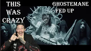 WHAT IS THIS I WANT MORE - GHOSTEMANE - FED UP (REACTION)