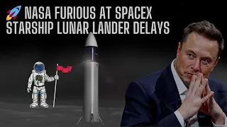 🚀 NASA FURIOUS at SpaceX Starship Lunar Lander DELAYS!! Elon Musk's Reacts SHOCKS Everyone!🌕 #spacex