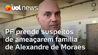 Alexandre de Moraes: PF prende suspeitos de ameaçarem família do ministro do STF