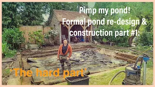 Pimp my pond! Formal pond re design & construction part #1: ‘The hard part’