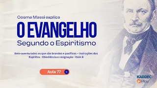 O Evangelho Segundo o Espiritismo - Aula 77 – Bem-aventurados os que são brandos e pacíficos