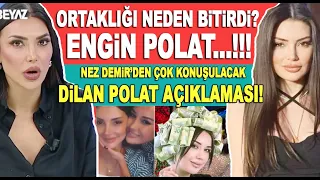 Dilan Polat Engin Polat'ın eski ortakları Nez Demir'den dikkat çeken açıklama! Kara para, vergi...!!