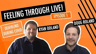 DeafBlind in the Time of COVID • Feeling Through Live Ep.1