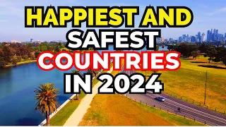 10 Safest and Happiest Countries in the World for 2024