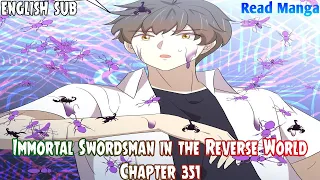 【《I S i t R W》】Immortal Swordsman in the Reverse World Chapter 351 English Sub