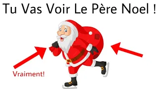 Tu vas VOIR le PÈRE NOËL🎅🏻 ! (Vraiment!!)