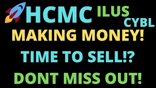 HCMC EASY MONEY IN THIS MARKET!! SHOULD YOU SELL HCMC, ILUS AND CYBL!?!