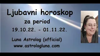 LJUBAVNI HOROSKOP ZA SVE ZNAKE od 19.10.22. do 01.11.22. -  Luna Astrolog (official video)