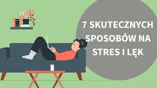 7 SKUTECZNYCH SPOSOBÓW NA STRES I LĘK