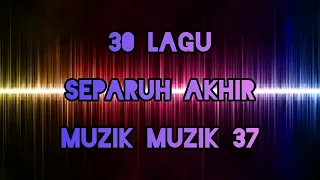 SENARAI RASMI 30 LAGU SEPARUH AKHIR MUZIK MUZIK 37