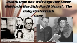 British ASMR: One Wife Hid Her Lover In Her Attic For 10 Years!!: The Dolly Oesterreich Case.