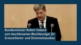 Bundesminister Robert Habeck zum beschlossenen Beschleuniger für Erneuerbaren- und Stromnetzausbau