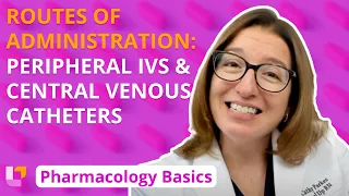 Routes of administration: Peripheral IVs, Central Venous Catheters - Pharm Basics | @LevelUpRN