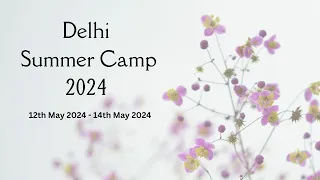 DELHI SUMMER CAMP 2024 | MORNING SESSION | 12 MAY 2024