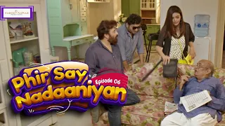 Phir Say Nadaaniyan | Episode 06 | Yasir Nawaz | Nida Yasir | Danish Nawaz | Farid Nawaz Productions