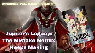 Unsourced Wall Presents: Jupiter's Legacy & SuperCrooks: The Mistake Netflix Keeps Making