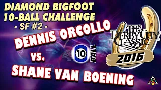 10-BALL: Dennis ORCOLLO vs Shane VAN-BOENING - 2016 DERBY CITY CLASSIC BIGFOOT 10-BALL DIVISION
