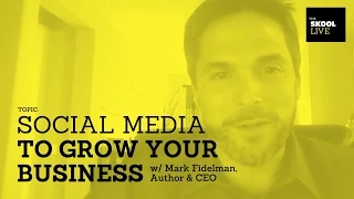 How to Use Social Media to Grow your Business w/ Mark Fidelman
