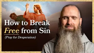 How to Break Free From Sin (Pray for Desperation) | LITTLE BY LITTLE | Fr Columba Jordan CFR