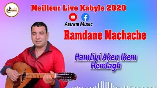 Ramdane Machache 2020  - Hamliyi Aken Ikem Hemlagh -  Meilleur Live Kabyle 2020  #Asirem_Music