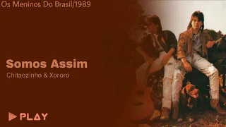 Chitaozinho & Xororó - Somos Assim (Os Meninos Do Brasil/1989)