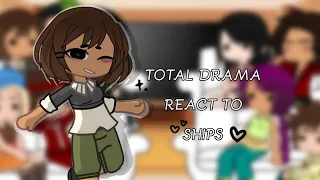 [💍] TOTAL DRAMA REACTS TO SHIPS