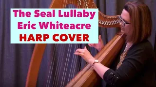 The Seal Lullaby Eric Whiteacre solo harp cover