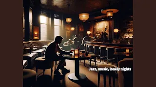 Jazz, music, lonely nights