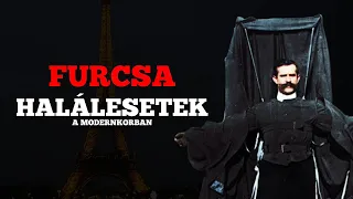 Furcsa halálesetek a MODERNKORBAN!