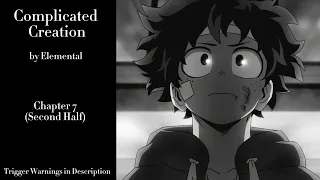 Complicated Creation - Podfic (MHA) - Part 9 - Chapter 7 (Second Half)