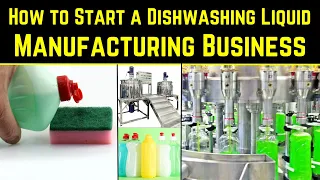 How to Start a Dishwashing Liquid Manufacturing Business