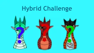 Wings of Fire Hybrid Challenge Pt. 2