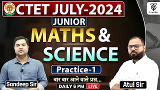 CTET JULY 2024 , CTET Junior Science+ MATHS Practice 1 ,  - By  - Sandeep Sir & Atul Sir