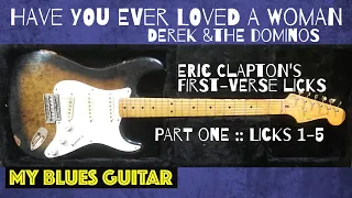 HAVE YOU EVER LOVED A WOMAN :: Verse One Licks 1-5 :: Eric Clapton :: Derek & The Dominos