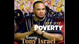 Bye Bye Poverty  - Tony Isreal -   Nigerian Gospel Songs