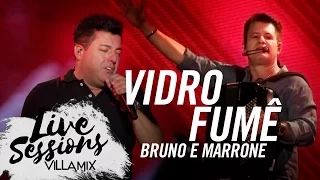 Vidro Fumê - Bruno e Marrone - Live Sessions - Villa Mix Festival Brasília