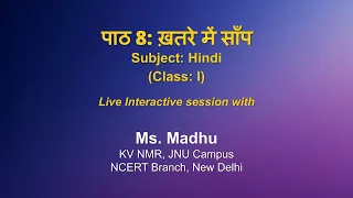 Live Interaction on PMeVIDYA: Chapter 8: ख़तरे में साँप   Subject: Hindi   Class: I
