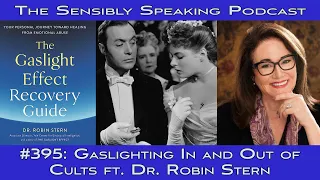 Sensibly Speaking Podcast #395: Gaslighting In and Out of Cults