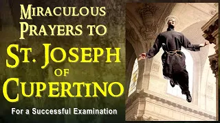 MIRACULOUS PRAYERS TO SAINT JOSEPH OF CUPERTINO FOR A SUCCESSFUL EXAMINATION